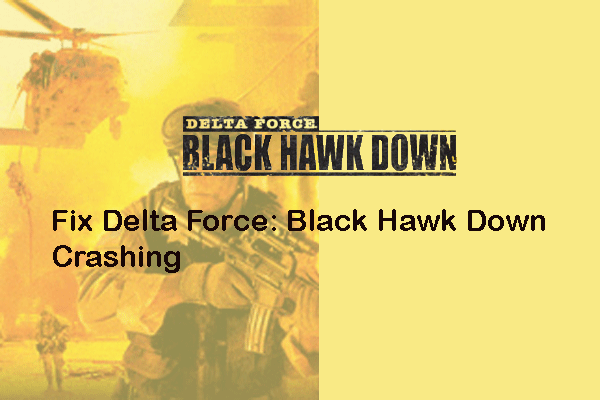 Learn to Fix Delta Force: Black Hawk Down Crashing on Windows