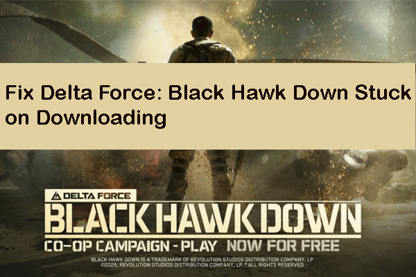 Proven Ways for Delta Force: Black Hawk Down Stuck on Downloading