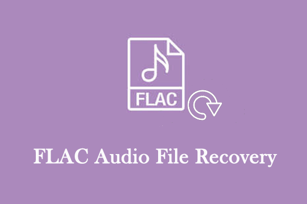 FLAC Audio File Recovery: A Full Guide to Recover and Repair It