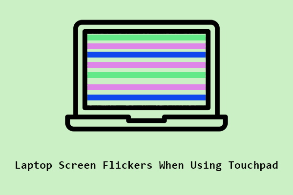 Best Fixes: Laptop Screen Flickers When Using Touchpad