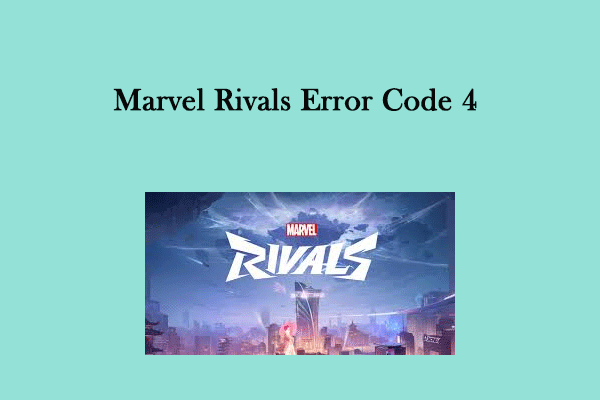 A Full Guide on How to Fix Marvel Rivals Error Code 4