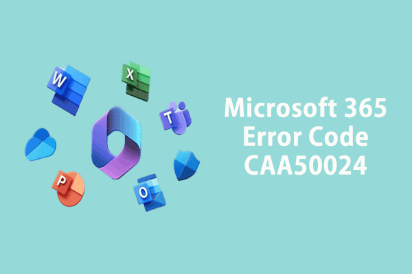5 Effective Ways to Error Code CAA50024 in Microsoft 365/Teams