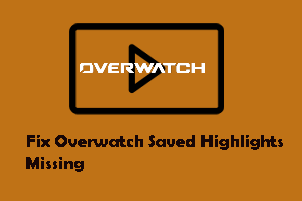 Discover Ways to Fix Overwatch Saved Highlights Missing
