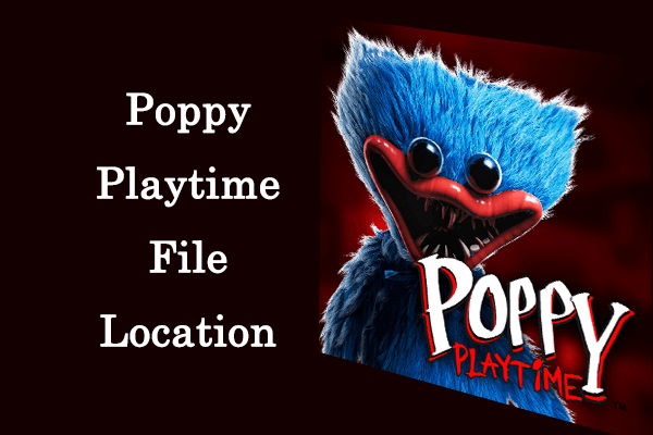 Poppy Playtime File Location & Poppy Playtime Not Saving on PC