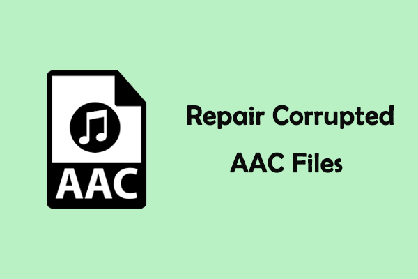 AAC Files Get Corrupted? How to Repair Corrupted AAC Files