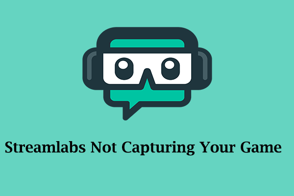 Best Ways to Resolve Streamlabs Not Capturing Your Game