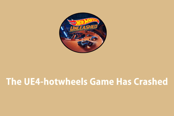Top 6 Solutions for The UE4-hotwheels Game Has Crashed