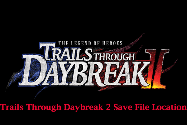 Best Ways for Trails Through Daybreak 2 Save File Location
