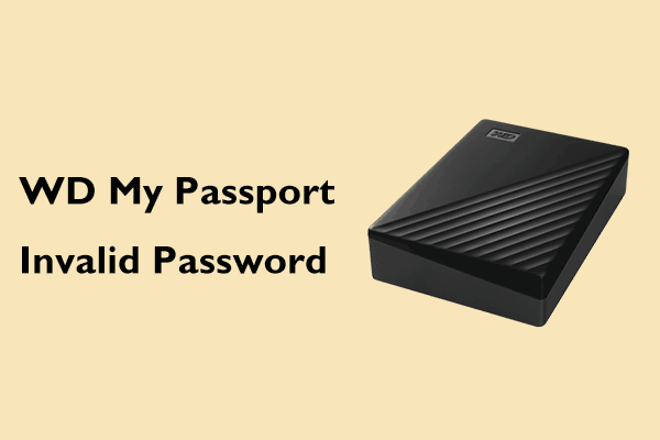 Met WD My Passport Invalid Password on Windows? Learn What to Do!