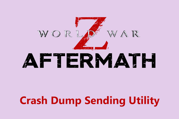 World War Z Aftermath Crash Dump Sending Utility, Proven Fixes
