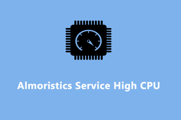 Easily Fix Almoristics Service High CPU, Memory with 5 Ways