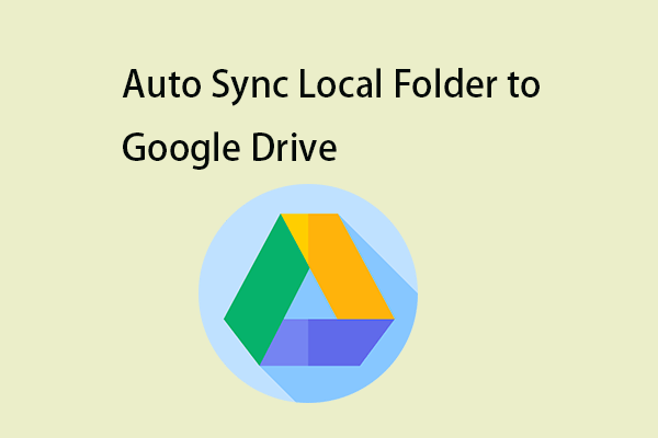 Auto Sync Local Folder to Google Drive on Windows 11/10