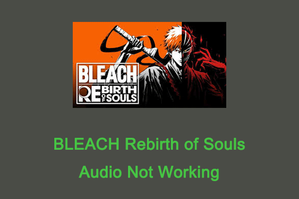 How to Fix BLEACH Rebirth of Souls Audio Not Working Easily