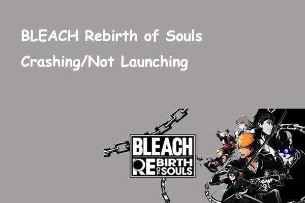 How to Fix BLEACH Rebirth of Souls Crashing/Not Launching on PC