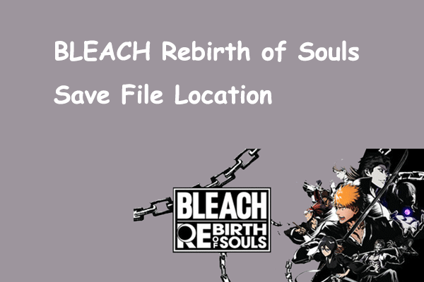 Find BLEACH Rebirth of Souls Save File Location for File Backup