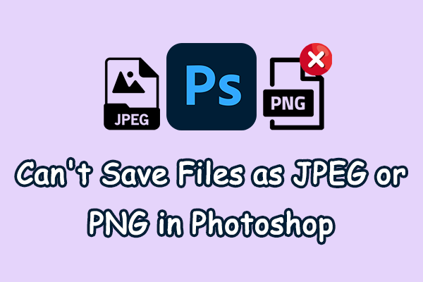 Target Solutions for Can’t Save Files as JPEG or PNG in Photoshop