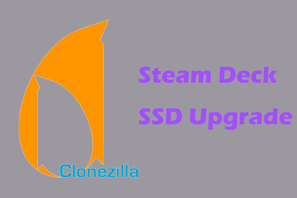 Clonezilla Steam Deck SSD Upgrade: Learn How to & an Alternative