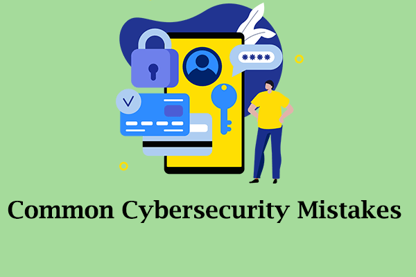 How to Avoid Common Cybersecurity Mistakes You Might Make