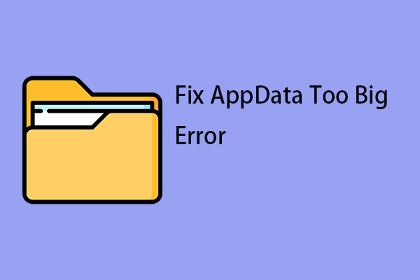 A Complete Guide to Fix AppData Too Big Error on Windows 11