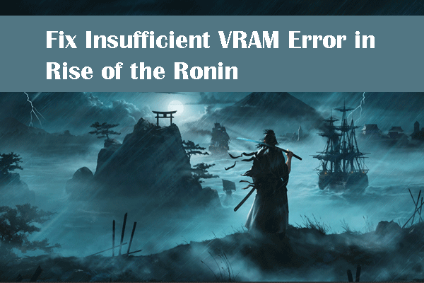 Discover Methods to Fix Insufficient VRAM Error in Rise of the Ronin