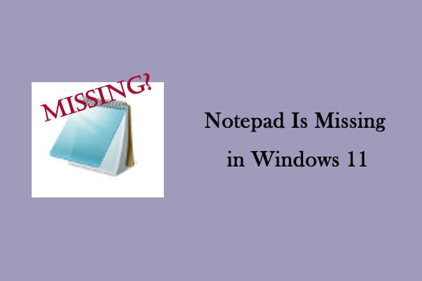 Easily Fixed! How to Fix Notepad Is Missing in Windows 11