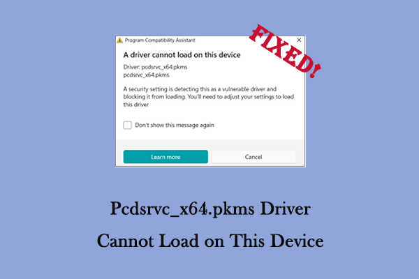 Fixed! Pcdsrvc_x64.pkms Driver Cannot Load on This Device