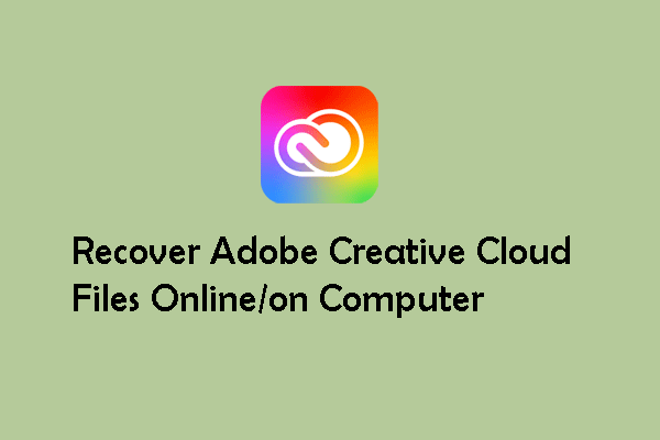 How to Recover Adobe Creative Cloud Files? Here Is a Full Guide