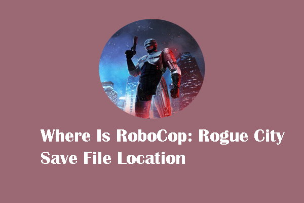 Where Is RoboCop: Rogue City Save File Location on Windows?