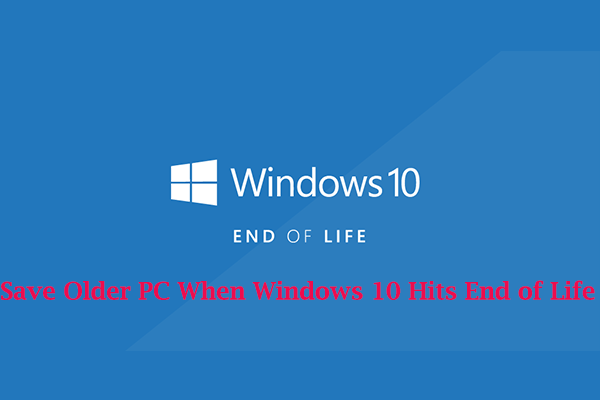 Guide to Save Older PC When Windows 10 Hits End of Life