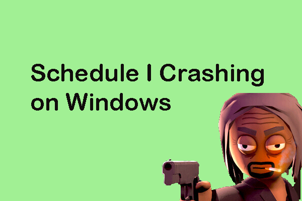 Discover Methods to Fix Schedule I Crashing on Windows