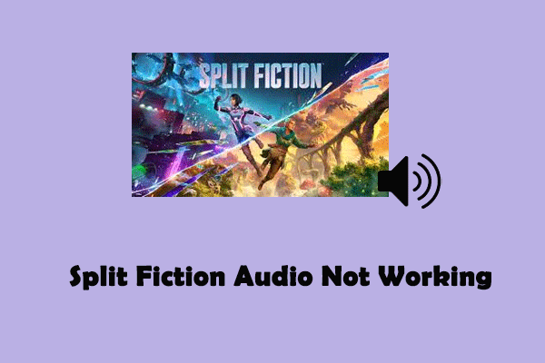 A Full Guide on How to Fix Split Fiction Audio Not Working