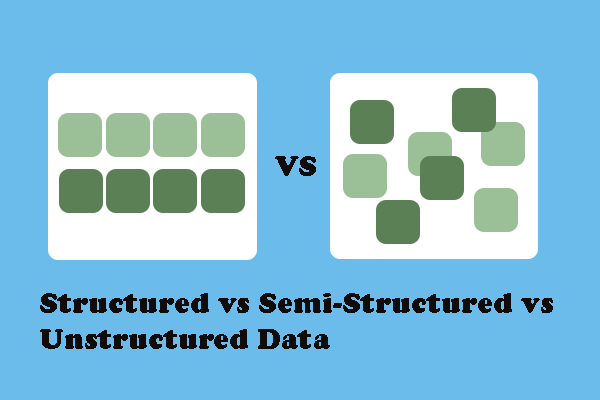 Structured vs Semi-Structured vs Unstructured Data: All You Should Know