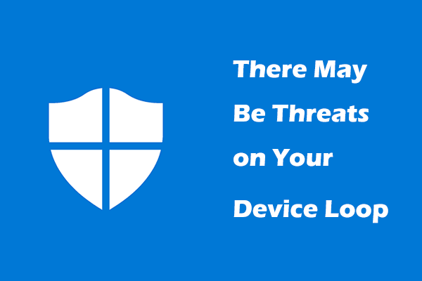 Windows Defender There May Be Threats on Your Device Loop, Best Fixes