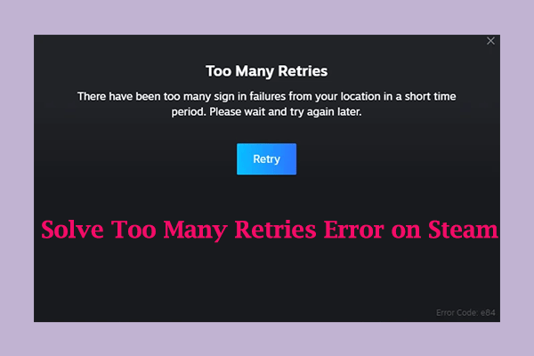 Try 6 Methods to Fix Too Many Retries Error on Steam