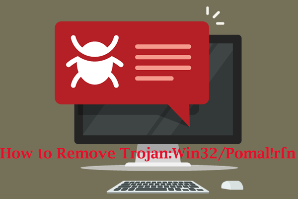 [Step-by-Step Guide] How to Remove Trojan:Win32/Pomal!rfn