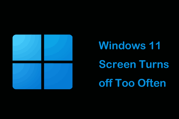 Windows 11 Screen Turns off Too Often or After 1 Minutes, Quick Fix