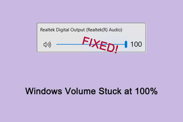A Full Guide on How to Fix Windows Volume Stuck at 100%