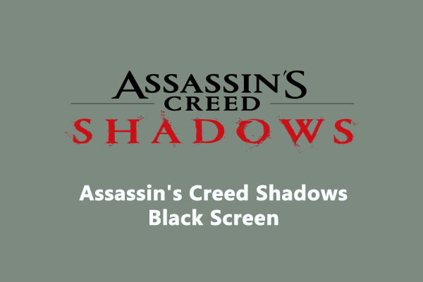 Top 7 Targeted Fixes for Assassin’s Creed Shadows Black Screen