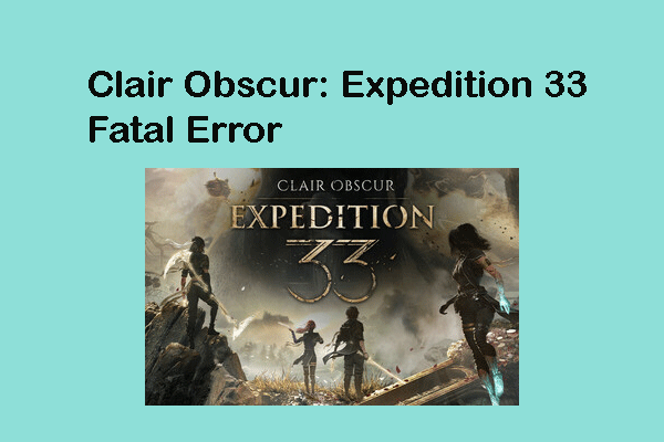 4 Fixes for Clair Obscur: Expedition 33 Fatal Error on Windows