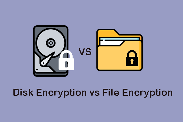 Things You Should Know: Disk Encryption vs File Encryption
