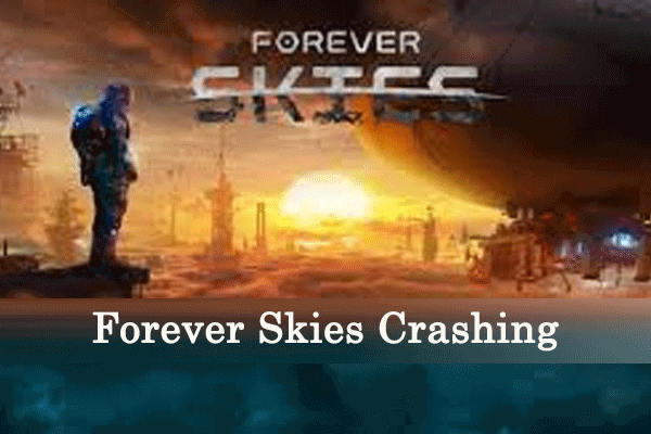 Easily Solved! How to Fix Forever Skies Crashing on Windows