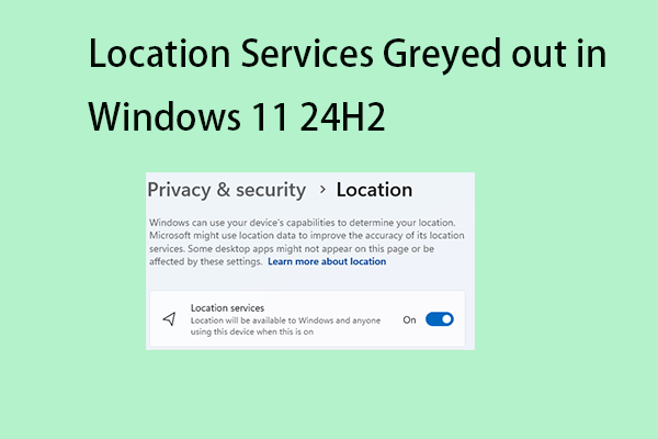 Advanced Tips for Location Services Greyed out in Windows 11 24H2