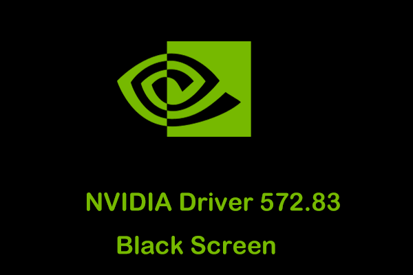 NVIDIA Driver 572.83 Black Screen on PC, Watch How-to Guide