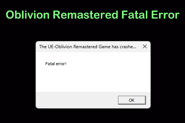 Oblivion Remastered Fatal Error/LowLevelFatalError, Fix Guide!