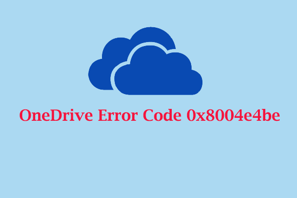 Proven Solutions for OneDrive Error Code 0x8004e4be