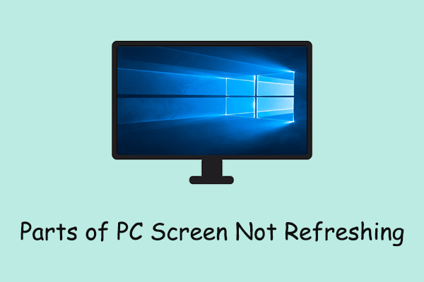 Learn How to Fix Parts of PC Screen Not Refreshing Windows 11/10