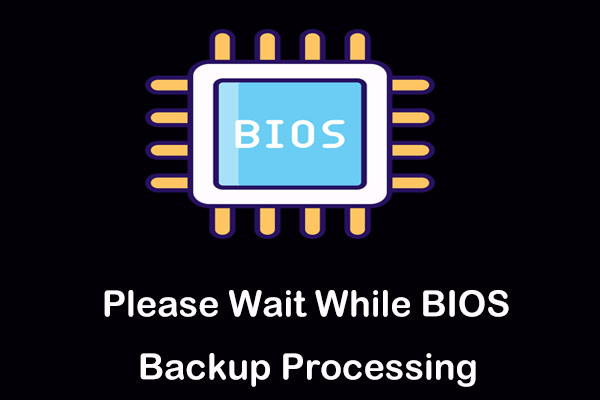 Please Wait While BIOS Backup Processing – Exact Steps to Remove
