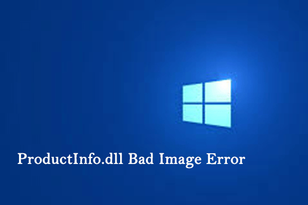 How to Fix ProductInfo.dll Bad Image Error on Windows