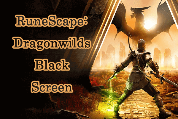 RuneScape Dragonwilds Black Screen: Find Solutions Here