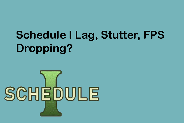 How to Fix Schedule I Lag, Stutter, FPS Dropping? Learn This!